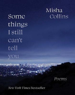 Some Things I Still Can't Tell You : Poems - MPHOnline.com