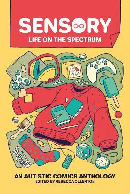 Sensory: Life on the Spectrum : An Autistic Comics Anthology - MPHOnline.com