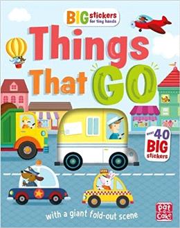 Things That Go: With scenes, activities and a giant fold-out picture. (Big Stickers for Tiny Hands) - MPHOnline.com