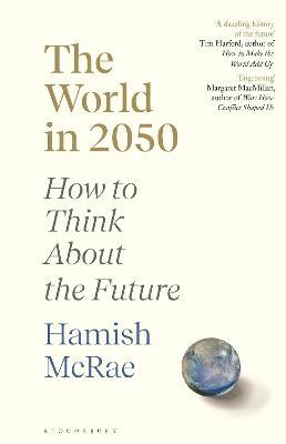 The World in 2050 : How to Think About the Future - MPHOnline.com