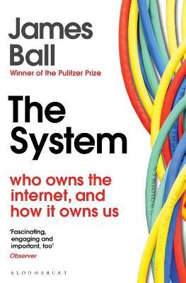 The System : Who Owns the Internet, and How It Owns Us - MPHOnline.com