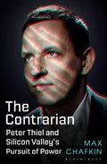 The Contrarian : Peter Thiel and Silicon Valley's Pursuit of Power - MPHOnline.com