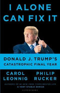 I Alone Can Fix It : Donald J. Trump's Catastrophic Final Year - MPHOnline.com