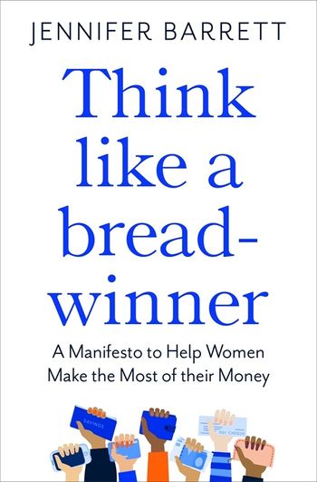 Think Like a Breadwinner : A Manifesto to Help Women Make the Most of their Money - MPHOnline.com