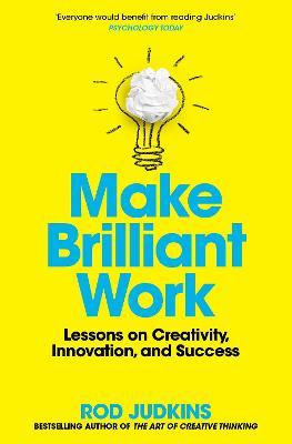 Make Brilliant Work : Lessons on Creativity, Innovation, and Success - MPHOnline.com