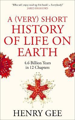 A (Very) Short History of Life On Earth : 4.6 Billion Years in 12 Chapters - MPHOnline.com