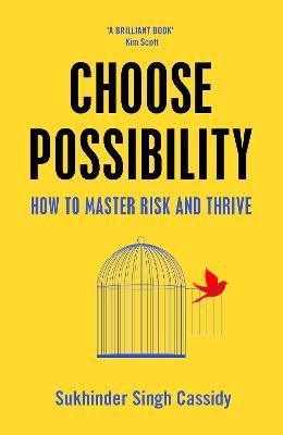 Choose Possibility : How to Master Risk and Thrive (UK) - MPHOnline.com