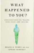 What Happened to You?: Conversations on Trauma, Resilience, and Healing (UK) - MPHOnline.com