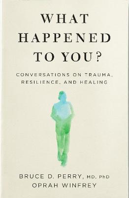 What Happened to You? : Conversations on Trauma, Resilience, and Healing (UK) - MPHOnline.com