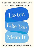 Listen Like You Mean It : Reclaiming the Lost Art of True Connection - MPHOnline.com