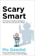 Scary Smart : The Future of Artificial Intelligence and How You Can Save Our World - MPHOnline.com