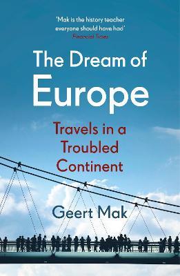 The Dream of Europe : Travels in a Troubled Continent - MPHOnline.com