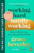 Working Hard, Hardly Working : How to achieve more, stress less and feel fulfilled - MPHOnline.com