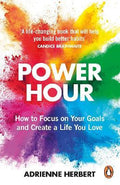 Power Hour : How to Focus on Your Goals and Create a Life You Love - MPHOnline.com