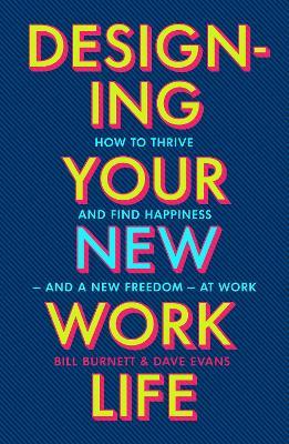 Designing Your New Work Life: How To Thrive And Find Happiness And New Freedom At Work - MPHOnline.com