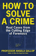 How To Solve A Crime: Real Cases from the Cutting Edge of Forensics - MPHOnline.com