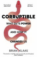 Corruptible : Who Gets Power and How it Changes Us (UK) - MPHOnline.com