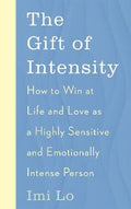 The Gift of Intensity: How to Win at Life and Love as a Highly Sensitive and Emotionally Intense Person - MPHOnline.com