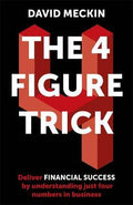 The 4 Figure Trick: The book for non-financial managers - How to deliver financial success by understanding just four numbers in business - MPHOnline.com