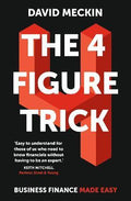 The 4 Figure Trick : Business Finance Made Easy - MPHOnline.com