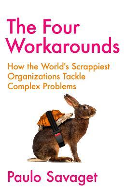 Four Workarounds (UK): How the World's Scrappiest Organizations Tackle Complex Problems - MPHOnline.com