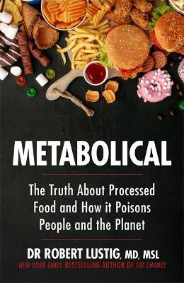 Metabolical: The truth about processed food and how it poisons people and the planet - MPHOnline.com