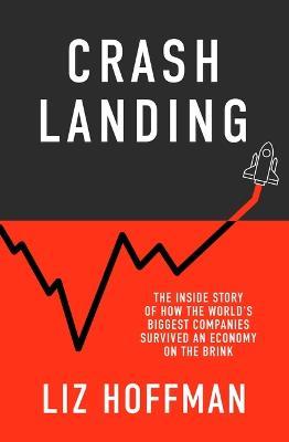 Crash Landing (UK) : The Inside Story of How The World's Biggest Companies Survived an Economy On The Brink - MPHOnline.com