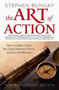The Art of Action : How Leaders Close the Gaps between Plans, Actions and Results - MPHOnline.com