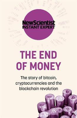 The End of Money : The story of bitcoin, cryptocurrencies and the blockchain revolution - MPHOnline.com