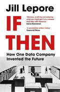 If Then : How One Data Company Invented the Future - MPHOnline.com