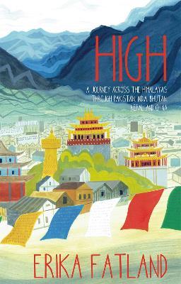 High : A Journey Across the Himalayas Through Pakistan, India, Bhutan, Nepal and China - MPHOnline.com