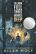 The Snow Fell Three Graves Deep : Voices from the Donner Party - MPHOnline.com