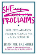 She Proclaims : Our Declaration of Independence from a Man's World - MPHOnline.com