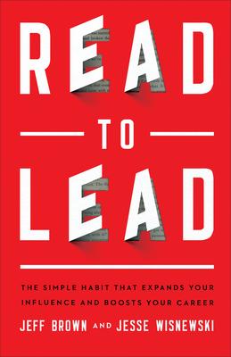 Read to Lead : The Simple Habit That Expands Your Influence and Boosts Your Career - MPHOnline.com