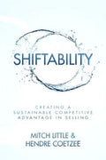 Shiftability: Creating a Sustainable Competitive Advantage in Selling - MPHOnline.com