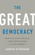 The Great Democracy : How to Fix Our Politics, Unrig the Economy, and Unite America - MPHOnline.com