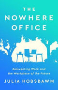 The Nowhere Office: Reinventing Work and the Workplace of the Future - MPHOnline.com