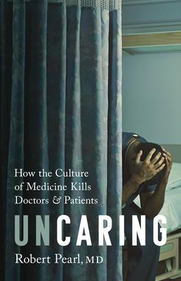 Uncaring : How the Culture of Medicine Kills Doctors and Patients - MPHOnline.com