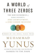 A World of Three Zeros: The New Economics of Zero Poverty, Zero Unemployment, and Zero Net Carbon Emissions - MPHOnline.com