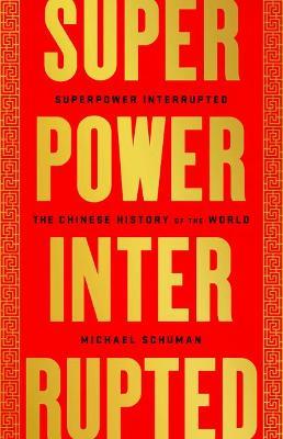 Superpower Interrupted : The Chinese History of the World - MPHOnline.com