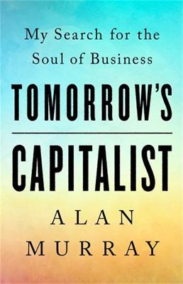 Tomorrow's Capitalist : My Search for the Soul of Business - MPHOnline.com