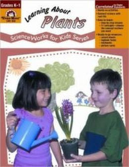 ScienceWorks For Kids: Learning About Plants Grade K-1 - MPHOnline.com