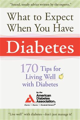 What to Expect When You Have Diabetes: 170 Tips for Living Well with Diabetes - MPHOnline.com