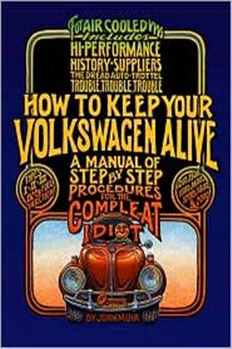 How to Keep Your Volkswagen Alive: A Manual of Step-By-Step Procedures for the Compleat Idiot, 19E - MPHOnline.com