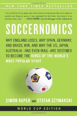 Soccernomics: Why England Loses, Why Spain, Germany, and Brazil Win, and Why the U.S., Japan, Australia—and Even Iraq—Are Destined to Become the Kings of the World’s Most Popular Sport - MPHOnline.com