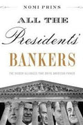 All The President's Bankers: The Hidden Alliances That Drive American Power - MPHOnline.com