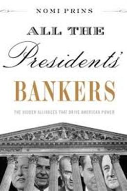 All The President's Bankers: The Hidden Alliances That Drive American Power - MPHOnline.com