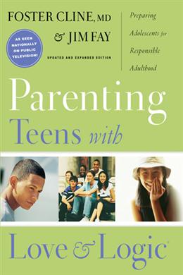 Parenting Teens with Love & Logic: Preparing Adolescents for Responsible Adulthood - MPHOnline.com