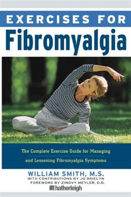 Exercises for Fibromyalgia: The Complete Exercise Guide for Managing and Lessening Fibromyalgia Symptoms - MPHOnline.com