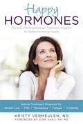 Happy Hormones: The Natural Treatment Programs for Weight Loss, PMS, Menopause, Fatigue, Irritability, Osteoporosis, Stress, Anxiety, Thyroid Imbalances and More - MPHOnline.com